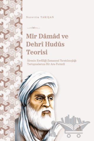 Mir Damad ve Dehrî Hudüs Teorisi