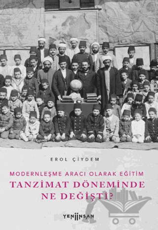 Modernleşme Aracı Olarak Eğitim –Tanzimat Döneminde Ne Değişti?