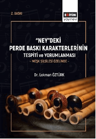 “Ney”deki Perde Baskı Karakterlerinin Tespiti Ve Yorumlanması -Meşk Silsilesi Özelinde -