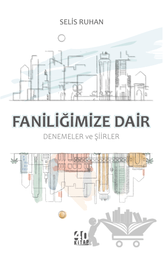 Faniliğimize Dair Denemeler ve Şiirler