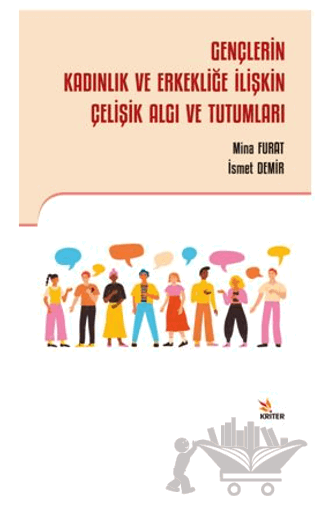 Gençlerin Kadınlık ve Erkekliğe İlişkin Çelişik Algı ve Tutumları