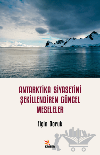 Antarktika Siyasetini Şekillendiren Güncel Meseleler