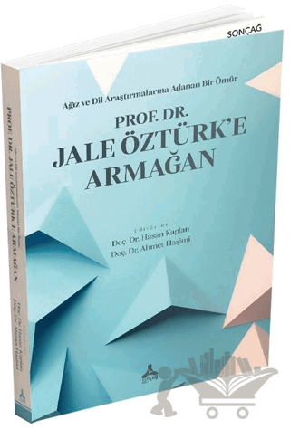 Ağız ve Dil Araştırmalarına Adanan Bir Ömür - Prof. Dr. Jale Öztürk’e Armağan