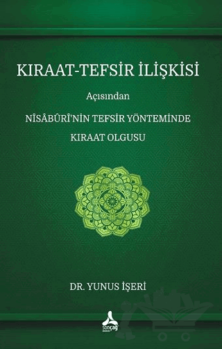 Kıraat - Tefsir İlişkisi Açısından Nisaburi’nin Tefsir Yönteminde Kıraat Olgusu