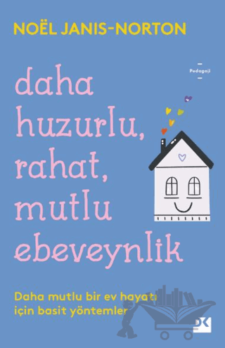 Daha Huzurlu, Rahat, Mutlu Ebeveynlik