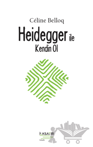 Heidegger ile Kendin Ol
