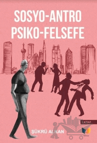 Sosyo-Antro Psiko - Felsefe (1.Kitap)