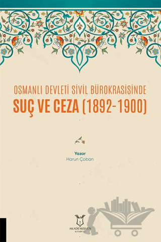 Osmanlı Devleti Sivil Bürokrasisinde Suç ve Ceza (1892-1900)