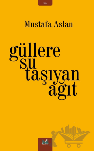Güllere Su Taşıyan Ağıt