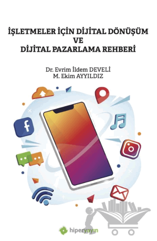 İşletmeler İçin Dijital Dönüşüm ve Dijital Pazarlama Rehberi
