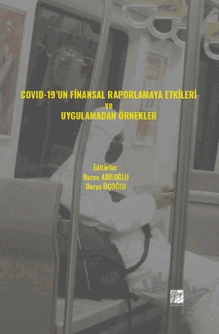 COVID-19' un Finansal Raporlamaya Etkileri ve Uygulamadan Örnekler
