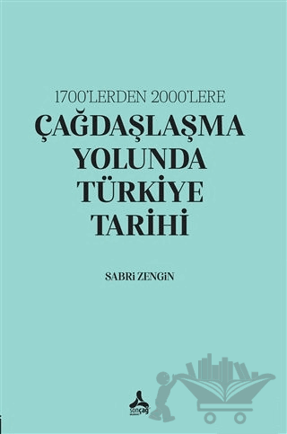 1700’lerden 2000’lere Çağdaşlaşma Yolunda Türkiye Tarihi
