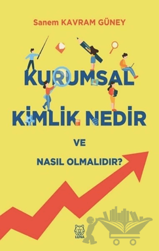 Kurumsal Kimlik Nedir ve Nasıl Olmalıdır?