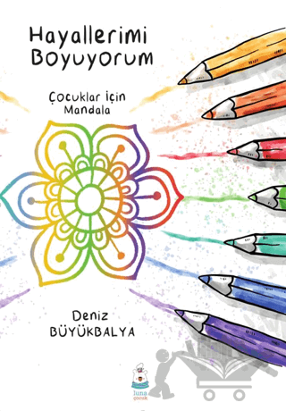 Hayallerimi Boyuyorum - Çocuklar için Mandala