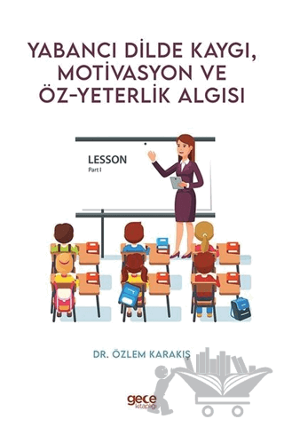 Yabancı Dilde Kaygı Motivasyon ve Öz - Yeterlik Algısı
