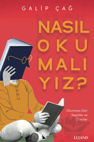 Nasıl Okumalıyız? - Okumaya Dair Tespitler ve Öneriler