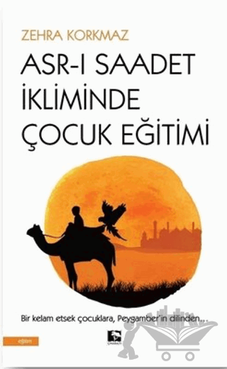 Asr-ı Saadet İkliminde Çocuk Eğitimi