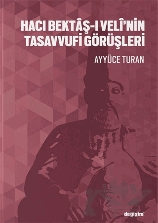 Hacı Bektaş-ı Veli’nin Tasavvufi Görüşleri