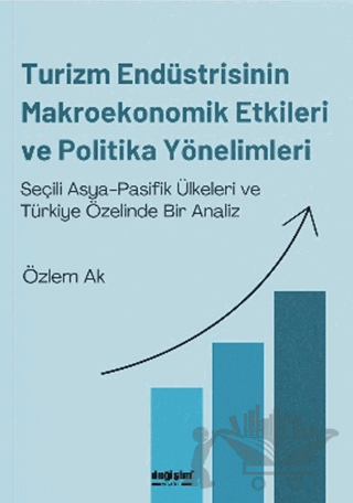 Turizm Endüstrisinin Makroekonomik Etkileri ve Politika Yönelimleri