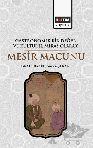 Gastronomik Bir Değer ve Kültürel Miras Olarak Mesir Macunu