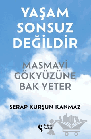 Yaşam Sonsuz Değildir Masmavi Gökyüzüne Bak Yeter