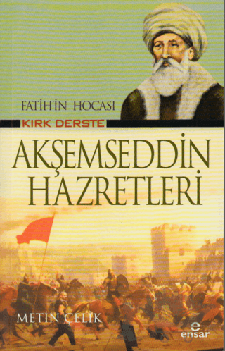 Fatih’in Hocası Kırk Derste Akşemseddin Hazretleri