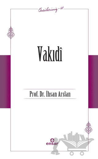 Vakıdi (Öncülerimiz - 47)