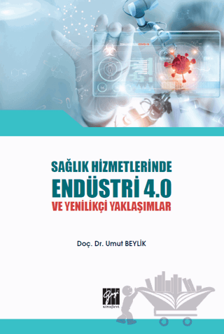 Sağlık Hizmetlerinde Endüstri 4.0 ve Yenilikçi Yaklaşımlar