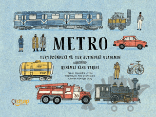 Metro – Yeryüzündeki ve Yer Altındaki Ulaşımın Resimli Kısa Tarihi
