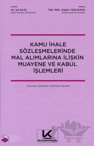 Kamu ihale Sözleşmelerinde Mal Alımlarına İlişkin Muayene ve Kabul İşlemleri Sorular, Çözümler ve Emsal Kararlar