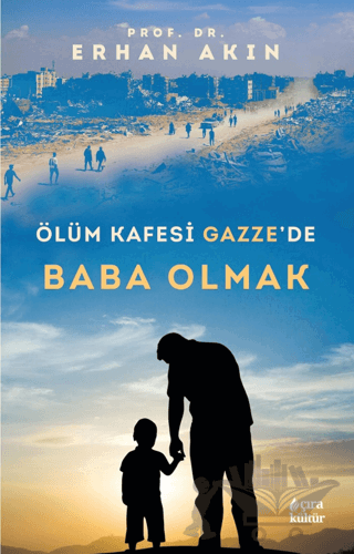 Ölüm Kafesi Gazze’de Baba Olmak