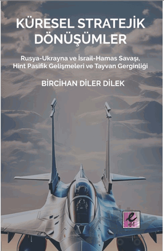 Küresel Stratejik Dönüşümler Rusya-Ukrayna ve İsrail Hamas Savaşı, Hint Pasifik Gelişmeleri ve Tayvan Gerginliği
