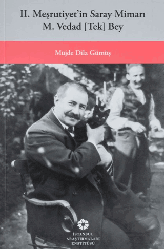 Dağıtımda! II. Meşrutiyetin Saray Mimarı M. Vedad [Tek] Bey