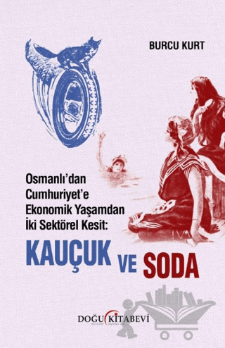 Osmanlı’dan Cumhuriyet’e Ekonomik Yaşamdan İki Sektörel Kesit: Kauçuk ve Soda