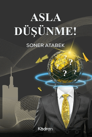 Asla Düşünme!