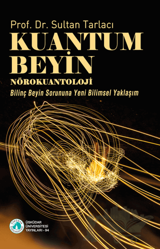 Kuantum Beyin-Nörokuantoloji/Bilinç Beyin Sorununa Yeni Bilimsel Yaklaşım