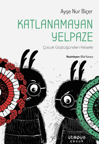Katlanamayan Yelpaze / Çocuk Gözlüğünden Felsefe