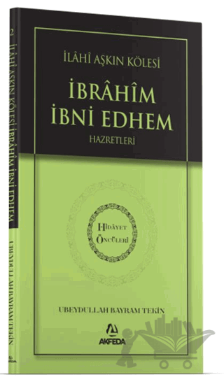 İlahi Aşkın Kölesi İbrahim Bin Edhem Hazretleri