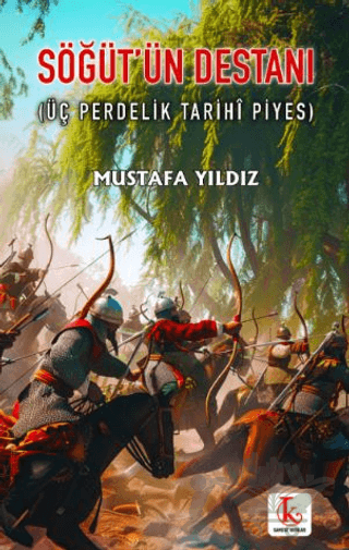 Söğüt’ün Destanı (Üç Perdelik Tarihî Piyes)