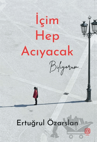 İçim Hep Acıyacak Biliyorum
