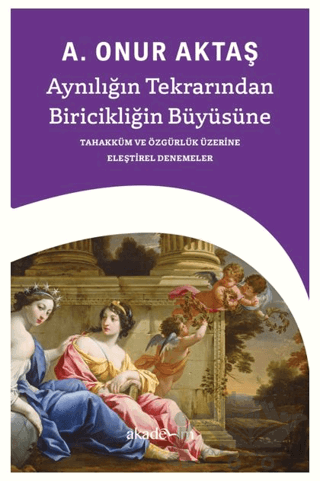 Aynılığın Tekrarından Biricikliğin Büyüsüne