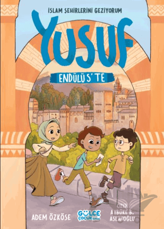 Yusuf Endülüs'te - İslam Şehirlerini Geziyorum