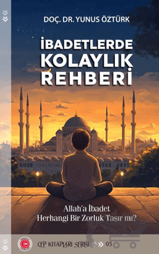 İbadetlerde Kolaylık Rehberi