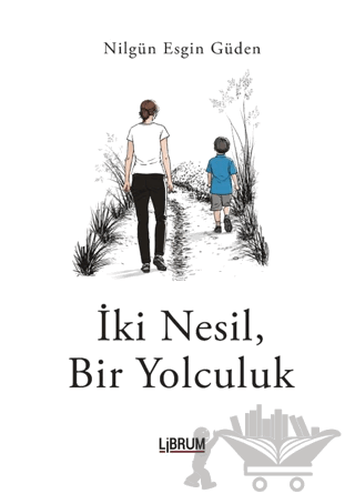 İki Nesil, Bir Yolculuk