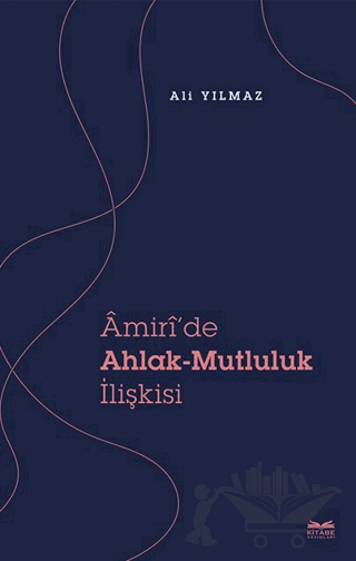Amiri’de Ahlak - Mutluluk İlişkisi