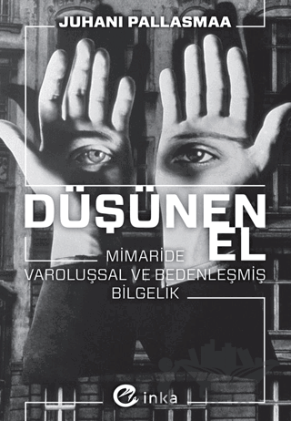 Düşünen El: Mimaride Varoluşsal ve Bedenleşmiş Bilgelik