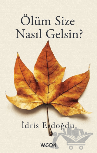 Ölüm Size Nasıl Gelsin?