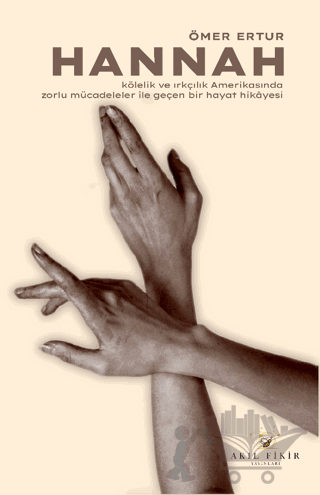 Hannah - Kölelik ve Irkçılık Amerikasında Zorlu Mücadeleler ile Geçen Bir Hayat Hikayesi