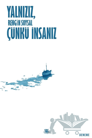 Yalnızız, Çünkü İnsanız