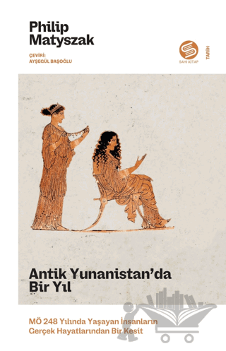 Antik Yunanistan’da Bir Yıl: MÖ 248 Yılında Yaşayan İnsanların Gerçek Hayatlarından Bir Kesit